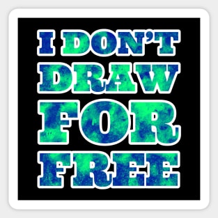 I Don't Draw for Free Sticker